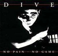 Dive : No Pain No Game